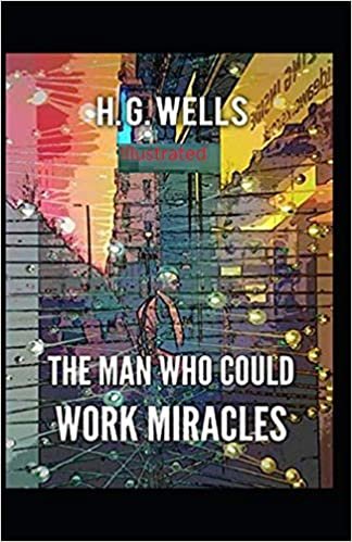 The Man Who Could Work Miracles Illustrated