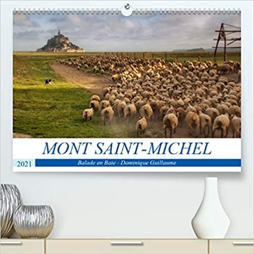 SAINT-MICHEL, le mont et la baie (Premium, hochwertiger DIN A2 Wandkalender 2021, Kunstdruck in Hochglanz): Le Mont Saint-Michel, l'archange, les ... mensuel, 14 Pages ) (CALVENDO Places)