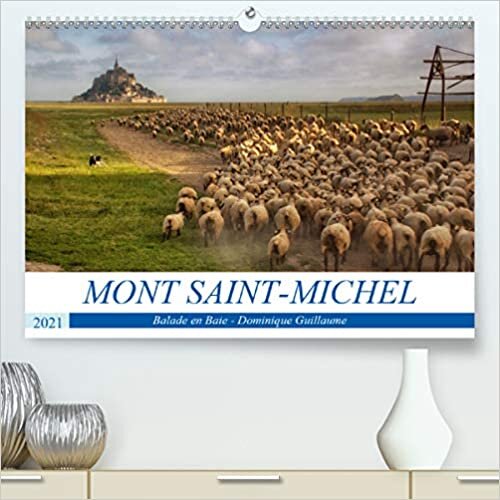 SAINT-MICHEL, le mont et la baie (Premium, hochwertiger DIN A2 Wandkalender 2021, Kunstdruck in Hochglanz): Le Mont Saint-Michel, l'archange, les ... mensuel, 14 Pages ) (CALVENDO Places) indir