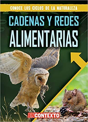 Cadenas Y Redes Alimentarias (Food Chains and Webs) (Conoce los Ciclos de la Naturaleza (A Look At Nature's Cycle)