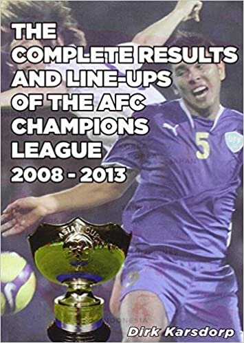 The Complete Results and Line-ups of the AFC Champions League 2008-2013