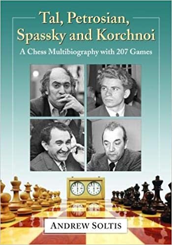 Tal, Petrosian, Spassky and Korchnoi: A Chess Multibiography With 207 Games