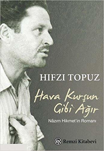 Hava Kurşun Gibi Ağır: Nazım Hikmet’in Romanı indir