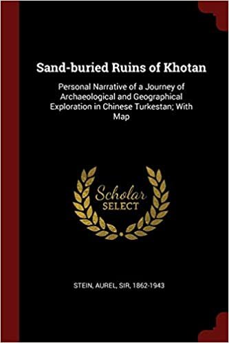 Sand-buried Ruins of Khotan: Personal Narrative of a Journey of Archaeological and Geographical Exploration in Chinese Turkestan; With Map