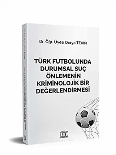 Türk Futbolunda Durumsal Suç Önlemenin Kriminolojik Bir Değerlendirmesi