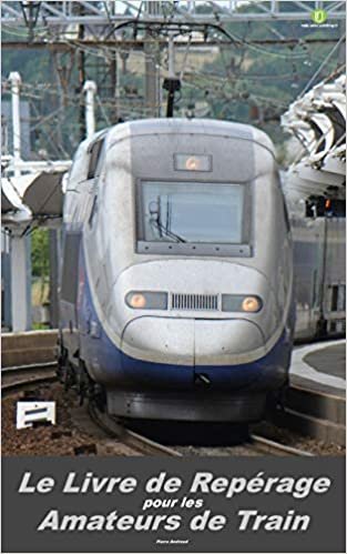 Le Livre de Reperage pour les Amateurs de Train: Edition Francaise indir