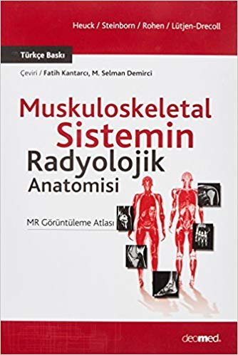 Muskuloskeletal Sistemin Radyolojik Anatomisi: MR Görüntüleme Atlası