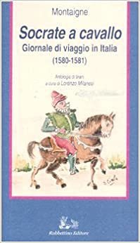 Socrate a cavallo. Giornale di viaggio in Italia (1580-1581)