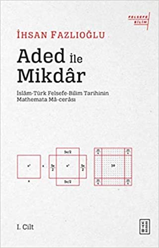 Aded İle Mikdar: İslam-Türk Felsefe-Bilim Tarihinin Mathemata Ma-cerası indir
