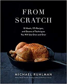 From Scratch: 10 Meals, 175 Recipes, and Dozens of Techniques You Will Use Over and Over
