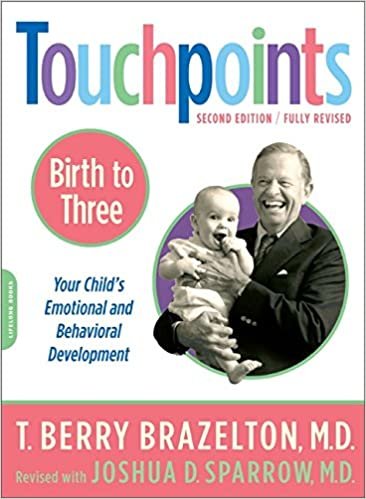 Touchpoints: Birth to Three - Your Child's Emotional and Behavioral Development