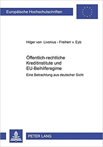 Öffentlich-rechtliche Kreditinstitute und EU-Beihilferegime: Eine Betrachtung aus deutscher Sicht (Europäische Hochschulschriften Recht / Reihe 2: ... / Series 2: Law / Série 2: Droit, Band 3177) indir