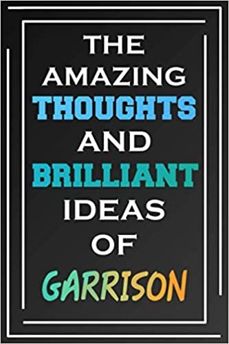 The Amazing Thoughts And Brilliant Ideas Of Garrison: Blank Lined Notebook | Personalized Name Gifts indir