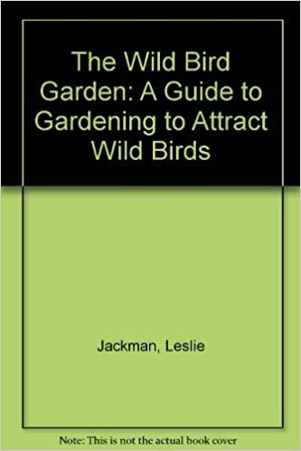 The Wild Bird Garden: A Guide to Gardening to Attract Wild Birds indir