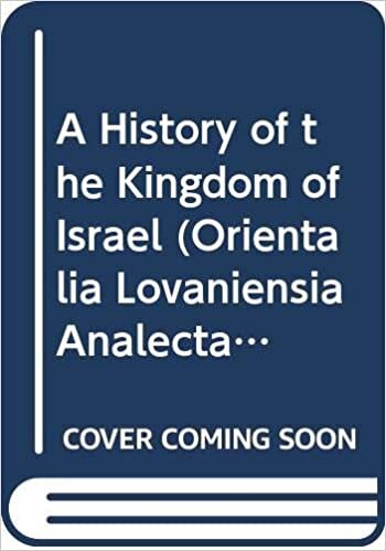 A History of the Kingdom of Israel (Orientalia Lovaniensia Analecta)
