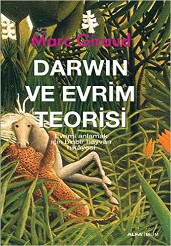 Darwin Ve Evrim Teorisi: Evrimi Anlamak İçin Binbir Hayvan Hikayesi