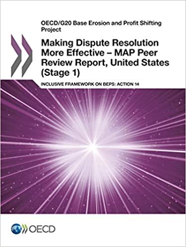OECD/G20 Base Erosion and Profit Shifting Project Making Dispute Resolution More Effective - MAP Peer Review Report, United States (Stage 1): ... on BEPS: Action 14: Edition 2017: Volume 2017 indir