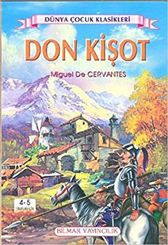 Don Kişot(4-5. Sınıflar İçin): Dünya Çocuk Klasikleri