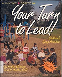 Your Turn to Lead!: Children's Group Activities (An Anytime Crafts Book) indir
