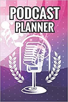 Podcast Planner: Radio Broadcast Caffeine a Podcast and Create a Profitable Podcasting Business Planner Notebook for Podcast Artists hosts lovers