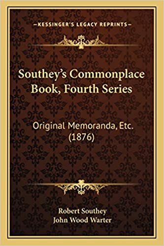 Southey's Commonplace Book, Fourth Series: Original Memoranda, Etc. (1876)