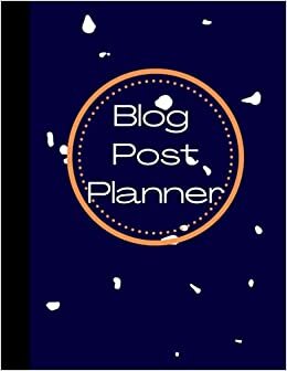 Blog Post Planner: Blog Planning Sheets | Daily Blog Posts | Blog Planning Notebook | Blogger Log Book