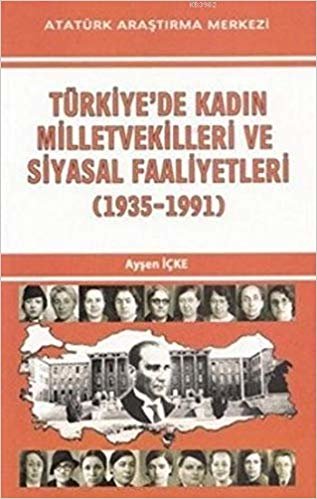Türkiye'de Kadın Milletvekilleri ve Siyasal Faaliyetleri (1935-1991)