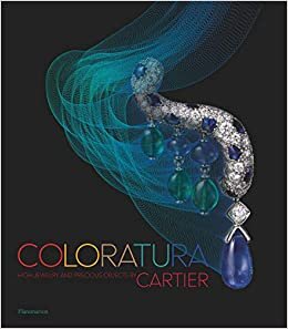 Coloratura: High Jewelry and Precious Objects by Cartier (Langue anglaise)