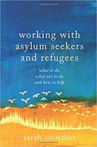 Working with Asylum Seekers and Refugees: What to Do, What Not to Do, and How to Help indir