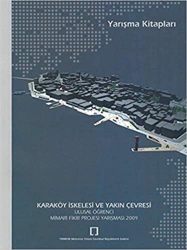Karaköy İskelesi ve Yakın Çevresi: Ulusal Öğrenci Mimari Fikir Projesi Yarışması 2009