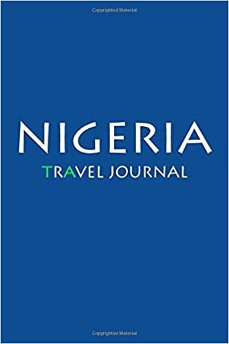 Travel Journal Nigeria: Notebook Journal Diary, Travel Log Book, 100 Blank Lined Pages, Perfect For Trip, High Quality Planner