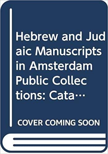 Hebrew and Judaic Manuscripts in Amsterdam Public Collections: Catalogue of the Manuscripts of the Bibliotheca Rosenthaliana, University Library of Amsterdam v. 1