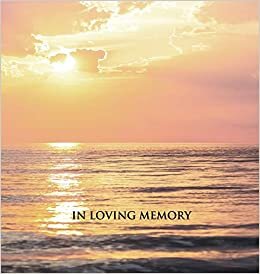 "In Loving Memory" Funeral Guest Book, Memorial Guest Book, Condolence Book, Remembrance Book for Funerals or Wake, Memorial Service Guest Book: HARDCOVER. A lasting keepsake for the family. indir