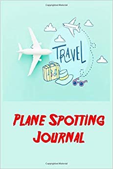 Plane Spotting my Journal: Journal For Aircraft,calm, women, thoughts, control, habits, table, proper, records, daily, ideal, gift, loversflight indir