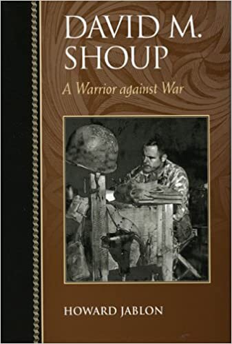 David M. Shoup: A Warrior Against War (Biographies in American Foreign Policy)