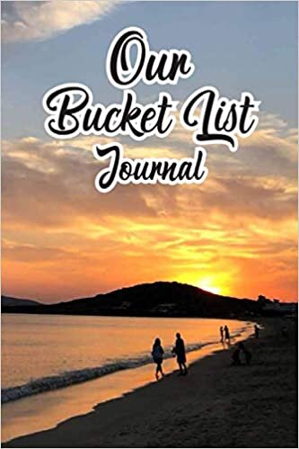 Our Bucket List Journal: Ultimate Couples Bucket List Planner And Journal | Our Family Bucket List| Couple Gift for Valentine’s Day | Our Epic Bucket List Journal | Our Adventures Book
