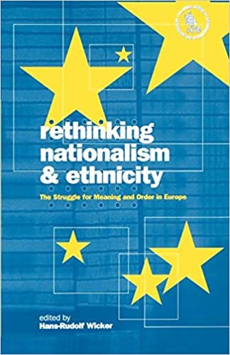 Rethinking Nationalism and Ethnicity: The Struggle for Meaning and Order in Europe (Baltimore Studies in Nationalism & Internationalism)