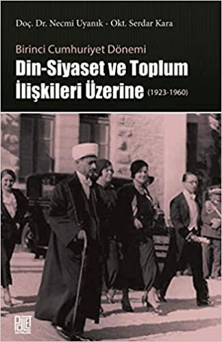 Din-Siyaset ve Toplum İlişkileri Üzerine 1923-1960