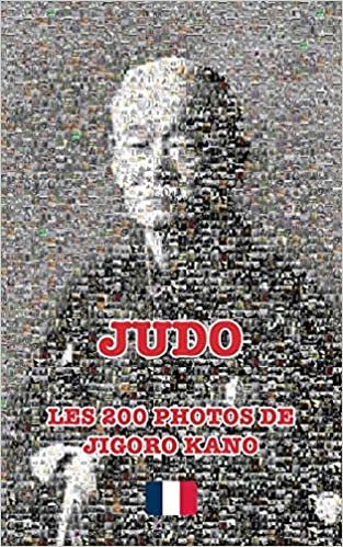 JUDO - LES 200 PHOTOS DE JIGORO KANO (français)