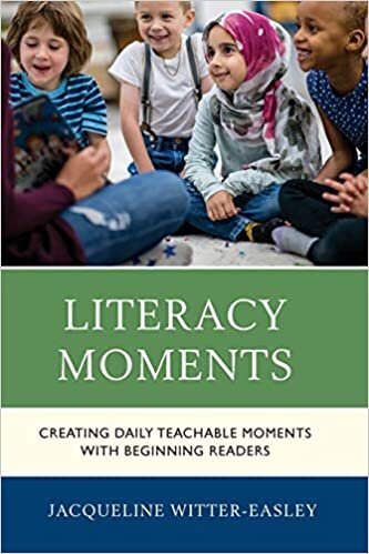 Literacy Moments: Creating Daily Teachable Moments with Beginning Readers