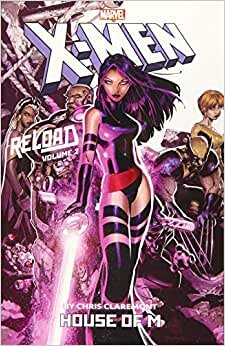 X-Men: Reload by Chris Claremont Vol. 2: House of M