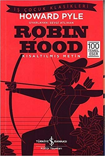 Robin Hood: İş Çocuk Klasikleri Kısaltılmış Metin