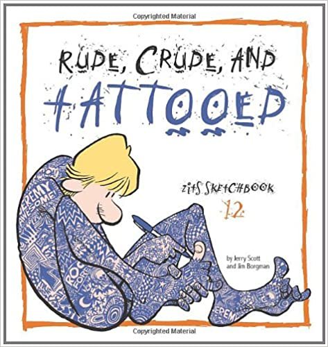 Rude, Crude, and Tattooed: Zits Sketchbook Number 12 (Zits Sketchbook (Paperback)) indir