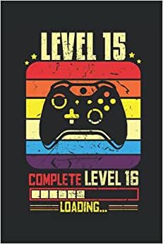 Level 15 Complete Level 15 Loading: Vintage Birthday Gaming Notebook Perfect for the Gamer | Lined Notebook Journal ToDo Exercise Book or Diary 6 x 9 (15.24 x 22.86 cm) with 120 pages