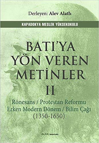 Batı'ya Yön Veren Metinler II: Rönesans / Protestan Reformu Erken Modern Dönem / Bilim Çağı (1350-1650)