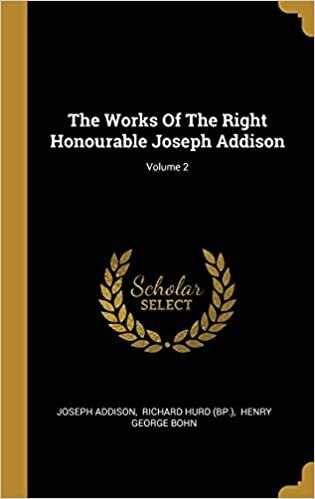 The Works Of The Right Honourable Joseph Addison; Volume 2