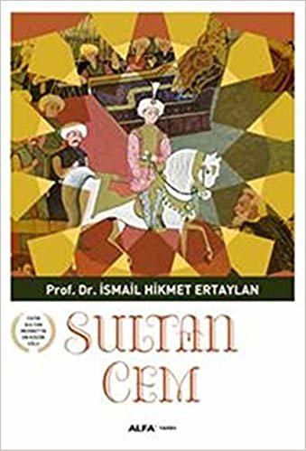 Sultan Cem: Fatih Sultan Mehmet'in En Küçük Oğlu