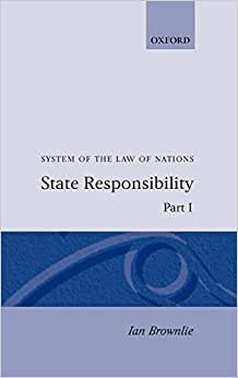 State Responsibility Part I: System of Law of Nations: System of the Law of Nations (System of the Law of Nations, Part I): Pt.1