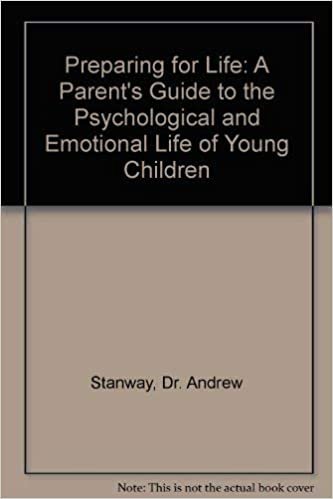 Preparing for Life: A Parent's Guide to the Psychological and Emotional Life of Young Children
