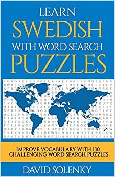 Learn Swedish with Word Search Puzzles: Learn Swedish Language Vocabulary with Challenging Word Find Puzzles for All Ages